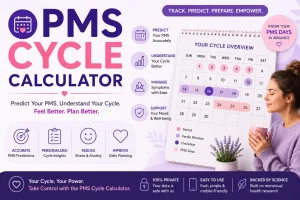 PMS Cycle Calculator with menstrual calendar to predict PMS symptoms, track cycle phases, and estimate upcoming premenstrual days.
