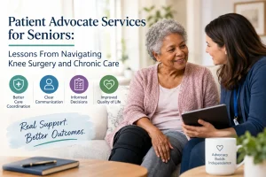 Patient advocate supporting a senior through knee surgery and chronic care
